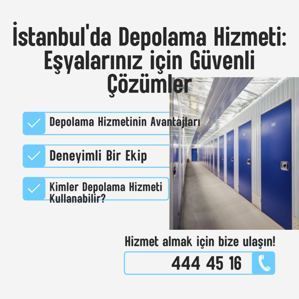 İstanbul’da Depolama Hizmeti Eşyalarınız için Güvenli Çözümler